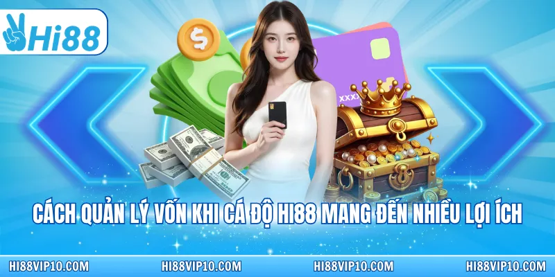 Cách quản lý vốn khi cá độ HI88 mang đến nhiều lợi ích