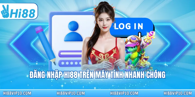 Đăng nhập Hi88 trên máy tính nhanh chóng 