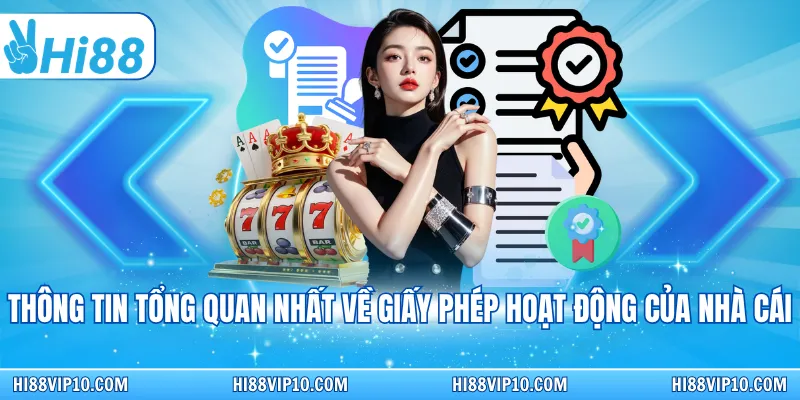 Thông tin tổng quan nhất về giấy phép hoạt động của nhà cái