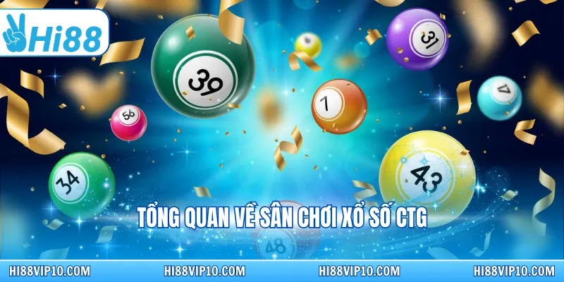 Tổng quan về sân chơi xổ số CTG